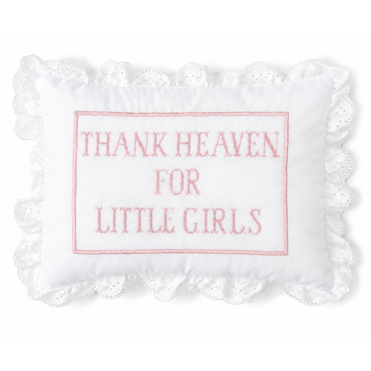 Thank Heaven for Little Girls Pillow